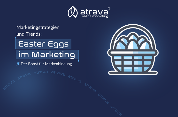 Logo von Atrava Online Marketing neben dem Text über Marketingstrategien und Trends mit Fokus auf Easter Eggs im Marketing als Boost für Markenbindung.